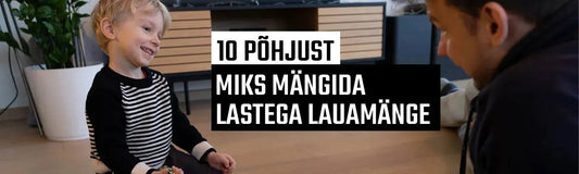 10 põhjust, miks mängida lastega lauamänge-Brain Games OÜ