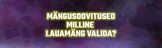 Mängusoovitused - Milline lauamäng valida?-Brain Games OÜ