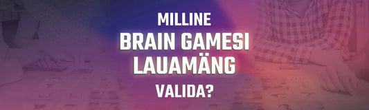 Milline Brain Gamesi lauamäng valida?-Brain Games OÜ